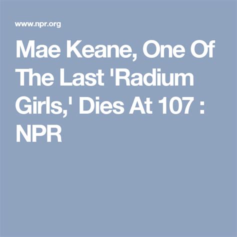 mae keane|Saved By A Bad Taste, The Last Radium Girl Dies At 107